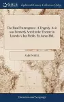 The Fatal Extravagance. A Tragedy. As it was Formerly Acted at the Theatre in Lincoln's-Inn Fields. By Aaron Hill, cover