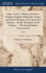 Sailor's Letters. Written to his Select Friends in England, During his Voyages and Travels in Europe, Asia, Africa, and America, ... By Mr. Thompson. In two Volumes. ... The Second Edition, Corrected. of 2; Volume 1 cover