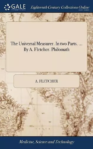 The Universal Measurer. In two Parts. ... By A. Fletcher. Philomath cover