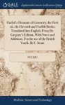 Euclid's Elements of Geometry, the First six, the Eleventh and Twelfth Books; Translated Into English, From Dr. Gregory's Edition, With Notes and Additions. For the use of the British Youth. By E. Stone cover