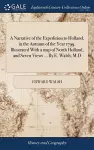 A Narrative of the Expedition to Holland, in the Autumn of the Year 1799. Illustrated With a map of North Holland, and Seven Views ... By E. Walsh, M.D cover