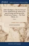 Julia de Roubigné, a Tale. In a Series of Letters. Published by the Author of The man of Feeling, and The man of the World. In two Volumes. ... The Third Edition. of 2; Volume 1 cover