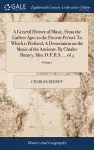 A General History of Music, From the Earliest Ages to the Present Period. To Which is Prefixed, A Dissertation on the Music of the Ancients. By Charles Burney, Mus.D. F.R.S. ... of 4; Volume 1 cover