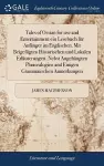 Tales of Ossian for use and Entertainment ein Lesebuch für Anfänger im Englischen. Mit Beigefügten Historischen und Lokalen Erläuterungen, Nebst Angehängten Phrasealogien and Einigen Grammatischen Anmerkungen cover