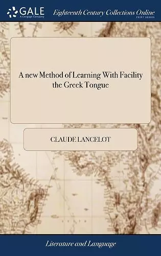 A new Method of Learning With Facility the Greek Tongue cover