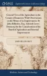 General View of the Agriculture in the County of Somerset; With Observations on the Means of its Improvement. By John Billinsley, Esq. Ashwick Grove. Drawn up for the Consideration of the Board of Agriculture and Internal Improvement cover