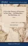 A View of the Evidences of Christianity. In Three Parts. ... By William Paley, ... The Fifth Edition. of 2; Volume 1 cover