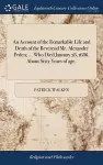 An Account of the Remarkable Life and Death of the Reverend Mr. Alexander Peden; ... Who Died January 28, 1686, About Sixty Years of age. cover