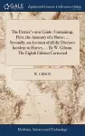 The Farrier's new Guide. Containing, First, the Anatomy of a Horse; ... Secondly, an Account of all the Diseases Incident to Horses, ... By W. Gibson. The Eighth Edition Corrected cover