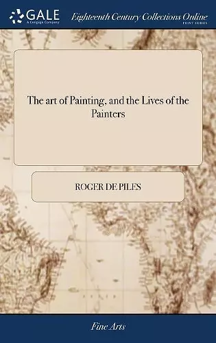 The art of Painting, and the Lives of the Painters cover