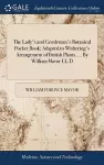 The Lady's and Gentleman's Botanical Pocket Book; Adapted to Withering's Arrangement of British Plants. ... By William Mavor LL.D cover