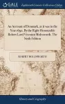 An Account of Denmark, as it was in the Year 1692. By the Right Honourable Robert Lord Viscount Molesworth. The Sixth Edition cover