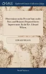 Observations on the Present State on the Poor, and Measures Proposed for its Improvement. By the Rev. Edward Wilson, cover