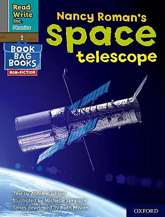 Read Write Inc. Phonics: Nancy Roman's space telescope (Grey Set 7 NF Book Bag Book 3) cover