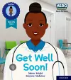 Hero Academy Non-fiction: Oxford Level 1, Lilac Book Band: Get Well Soon! cover