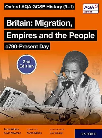 Oxford AQA GCSE History (9-1): Britain: Migration, Empires and the People c790-Present Day Student Book Second Edition cover