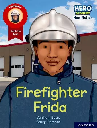 Hero Academy Non-fiction: Oxford Reading Level 7, Book Band Turquoise: Firefighter Frida cover