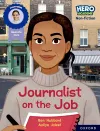 Hero Academy Non-fiction: Oxford Reading Level 11, Book Band Lime: Journalist on the Job cover