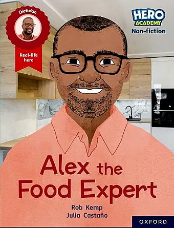 Hero Academy Non-fiction: Oxford Reading Level 12, Book Band Lime+: Alex the Food Expert cover