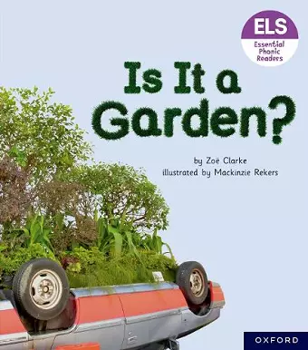 Essential Letters and Sounds: Essential Phonic Readers: Oxford Reading Level 3: Is It A Garden? cover