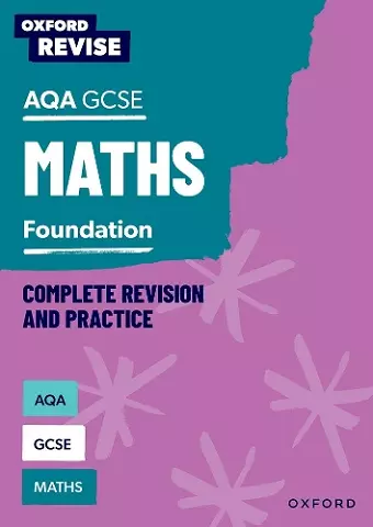 Oxford Revise: AQA GCSE Mathematics: Foundation Complete Revision and Practice cover