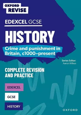 Oxford Revise: GCSE Edexcel History: Crime and punishment in Britain, c1000-present Complete Revision and Practice cover