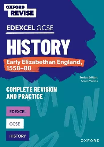 Oxford Revise: Edexcel GCSE History: Early Elizabethan England, 1558-88 Complete Revision and Practice cover