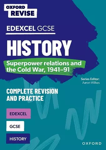 Oxford Revise: GCSE Edexcel History: Superpower relations and the Cold War, 1941-91 Complete Revision and Practice cover