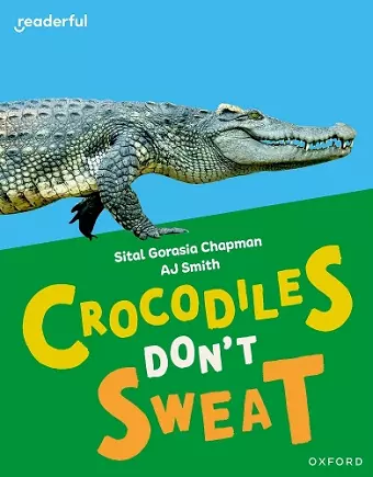 Readerful Independent Library: Oxford Reading Level 7: Crocodiles Don't Sweat cover