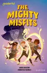 Readerful Independent Library: Oxford Reading Level 16: The Mighty Misfits cover