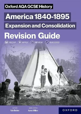 Oxford AQA GCSE History (9-1): America 1840-1895: Expansion and Consolidation Revision Guide cover