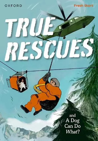 Read Write Inc. Fresh Start Readers: Book 11: True Rescues & A Dog Can Do What? cover