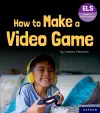 Essential Letters and Sounds: Essential Phonic Readers: Oxford Reading Level 7: How to Make a Video Game cover