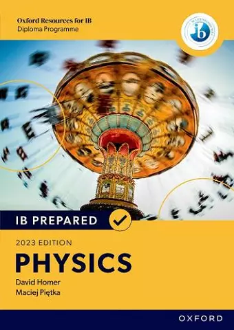 Oxford Resources for IB Diploma Programme: IB Prepared: Physics 2023 Edition (Print & Digital Book) cover