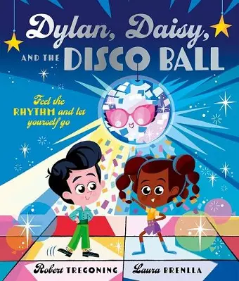 Dylan, Daisy and the Disco Ball: A sparkling tale about self-confidence and finding your groove! cover