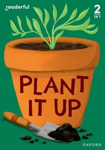 Readerful Rise: Oxford Reading Level 3: Plant It Up cover