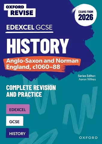 Oxford Revise: GCSE Edexcel History: Anglo-Saxon and Norman England, c1060-88 Complete Revision and Practice (Exams from 2026) cover
