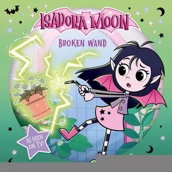 Isadora Moon: Broken Wand (An exciting picture book retelling of Isadora's on-screen adventures, perfect for fans aged 4-6) cover