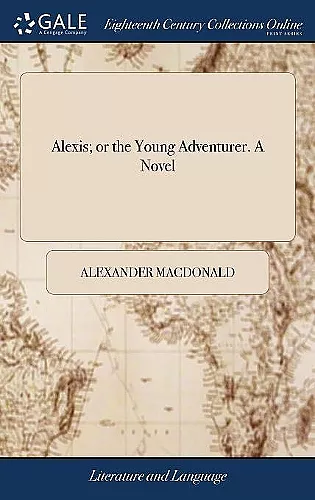 Alexis; or the Young Adventurer. A Novel cover