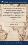 Medical Inquiries and Observations. To Which is Added an Appendix, Containing Observations on the Duties of a Physician, and the Methods of Improving Medicine. By Benjamin Rush, ... The Third Edition. of 1; Volume 1 cover