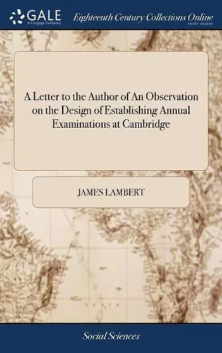 A Letter to the Author of An Observation on the Design of Establishing Annual Examinations at Cambridge cover
