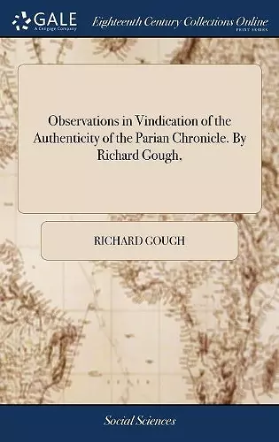 Observations in Vindication of the Authenticity of the Parian Chronicle. By Richard Gough, cover