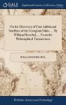 On the Discovery of Four Additional Satellites of the Georgium Sidus. ... By William Herschel, ... From the Philosophical Transactions cover