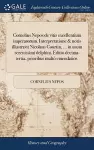 Cornelius Nepos de vitis excellentium imperatorum. Interpretatione & notis illustravit Nicolaus Courtin, ... in usum serenissimi delphini. Editio decima-tertia, prioribus multò emendatior. cover