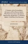 A Narrative of the Extraordinary Adventures of Four Russian Sailors. Who Were Cast Away on the Desert Island of East-Spitzbergen. To Which is Added, A Droll Story of a Fisherman cover