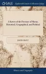 A Survey of the Province of Moray; Historical, Geographical, and Political cover
