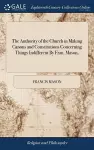 The Authority of the Church in Making Canons and Constitutions Concerning Things Indifferent By Fran. Mason, cover
