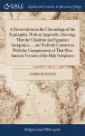 A Dissertation on the Chronology of the Septuagint. With an Appendix, Shewing, That the Chaldean and Egyptian Antiquities, ... are Perfectly Consistent With the Computations of That Most Ancient Version of the Holy Scriptures cover