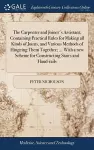 The Carpenter and Joiner's Assistant; Containing Practical Rules for Making all Kinds of Joints, and Various Methods of Hingeing Them Together; ... With a new Scheme for Constructing Stairs and Hand-rails cover