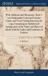 With Additions and Alterations. Boyle's new Fashionable Court and Country Guide, and Town Visiting Directory for 1799. Containing an Alphabetical Arrangement of the Names and Places of Abode of all the Ladies and Gentlemen of Fashion cover